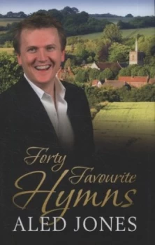 Image of Aled Jones Forty Favourite Hymns by Aled Jones Hardback