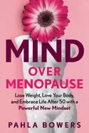 Image of mind over menopause a powerful new plan to love your body and embrace life