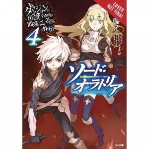 Image of Is It Wrong To Try To Pick Girls In A Dungeon Sword Oratoria: Volume 4