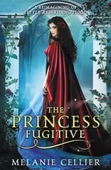Image of The Princess Fugitive : A Reimagining of Little Red Riding Hood
