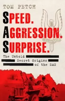 Image of Speed, Aggression, Surprise : The Untold Secret Origins of the SAS