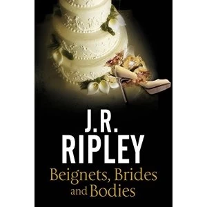 Image of Beignets, Brides and Bodies: A cozy mystery set in smalltown Arizona by J. R. Ripley (Paperback, 2017)