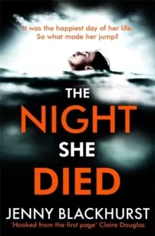 Image of The Night She Died : the addictive new psychological thriller from No 1 bestselling author Jenny Blackhurst