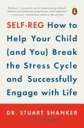 Image of self reg how to help your child break the stress cycle and successfully eng