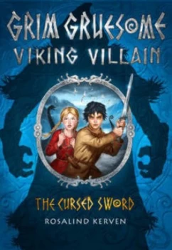 Image of Grim Gruesome Viking Villain in the Cursed Sword by Rosalind Kerven Paperback