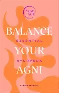 Image of balance your agni essential ayurveda now age series