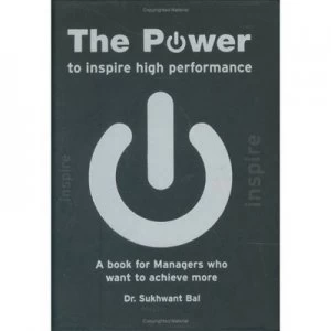 Image of The Power to Inspire High Performance by Sukhwant Bal Hardback