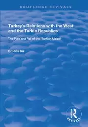Image of Turkey's Relations with the West and the Turkic Republics : The Rise and Fall of the Turkish Model