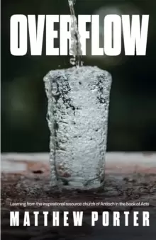 Image of Overflow : Learning from the Inspirational Resource Church of Antioch in the Book of Acts