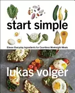 Image of start simple eleven everyday ingredients for countless weeknight meals