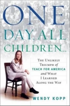 Image of One Day All Children-- by Wendy Kopp Hardback
