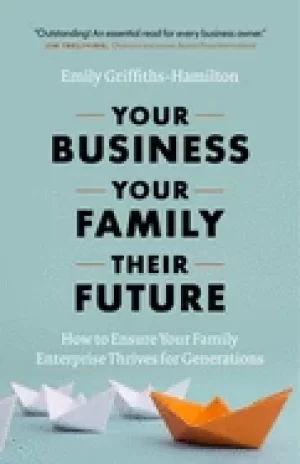 Image of your business your family their future how to ensure your family enterpris
