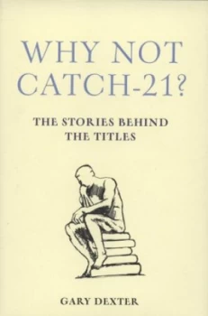 Image of Why Not Catch-21 by Gary Dexter Hardback