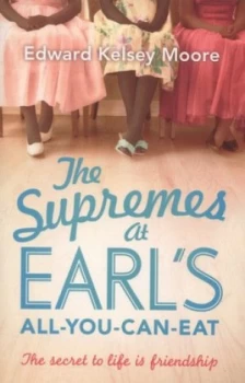 Image of The Supremes at Earls All-You-Can-Eat by Edward Kelsey Moore Paperback