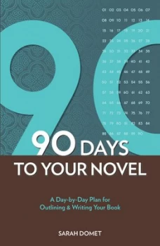 Image of 90 Days to Your Novel by Sarah Domet Paperback