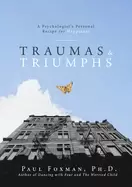 Image of traumas and triumphs a psychologists personal recipe for happiness
