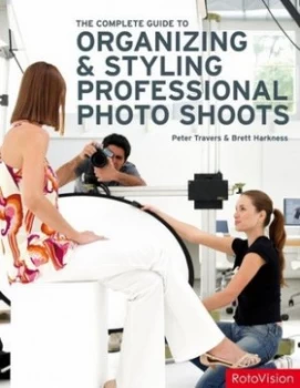 Image of The Complete Guide to Organizing and Styling Professional Photo Shoots by Peter Travers Paperback