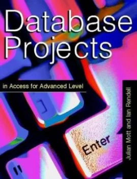Image of Database Projects in Access for Advanced Level by Ian Rendell Paperback