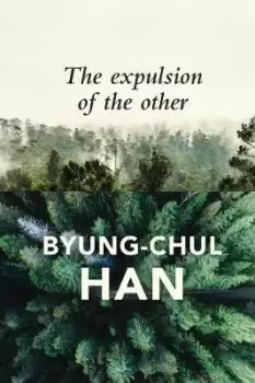 Image of The Expulsion of the Other by Byung-Chul Han
