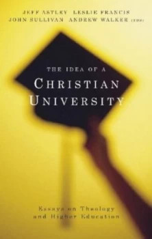 Image of The Idea of a Christian University by Jeff Astley Paperback