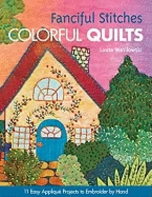 Image of fanciful stitches colorful quilts 11 easy applique projects to embroider by