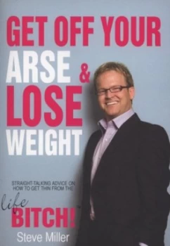 Image of Get off Your Arse and Lose Weight by Steve Miller Paperback
