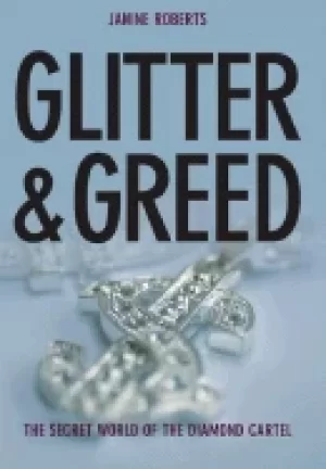 Image of glitter and greed the secret world of the diamond cartel