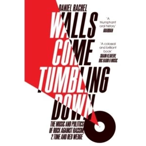 Image of Walls Come Tumbling Down: The Music and Politics of Rock Against Racism, 2 Tone and Red Wedge by Daniel Rachel (Paperback,...