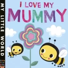 Image of I Love My Mummy : A blossoming book of giving