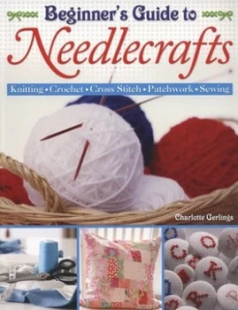 Image of Beginners Guide to Needlecrafts by Charlotte Gerlings Paperback