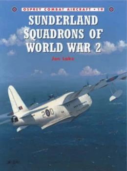 Image of Sunderland Squadrons of World War 2 by Jon Lake Paperback
