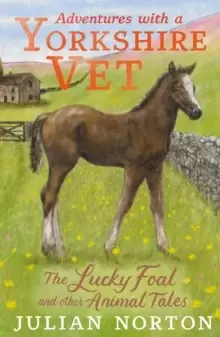 Image of Adventures with a Yorkshire Vet: The Lucky Foal and Other Animal Tales