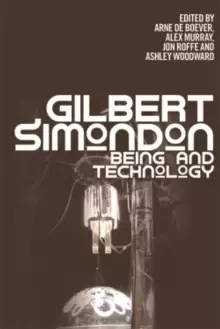 Image of Gilbert Simondon : Being and Technology