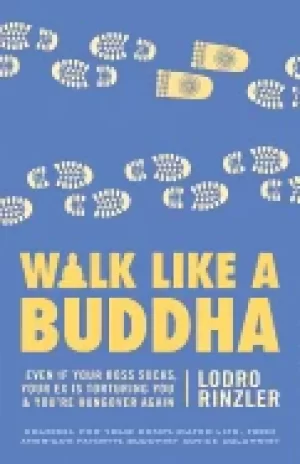 Image of walk like a buddha even if your boss sucks your ex is torturing you and you