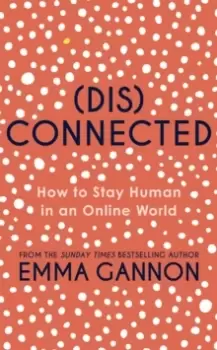 Image of Disconnected : How to Stay Human in an Online World