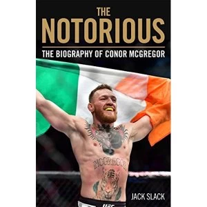 Image of Notorious - The Life and Fights of Conor McGregor The Life and Fights of Conor McGregor Paperback / softback 2018