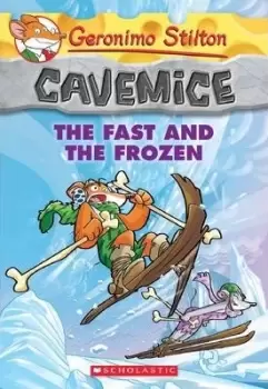Image of The Fast and the Frozen (Geronimo Stilton Cavemice by Geronimo Stilton