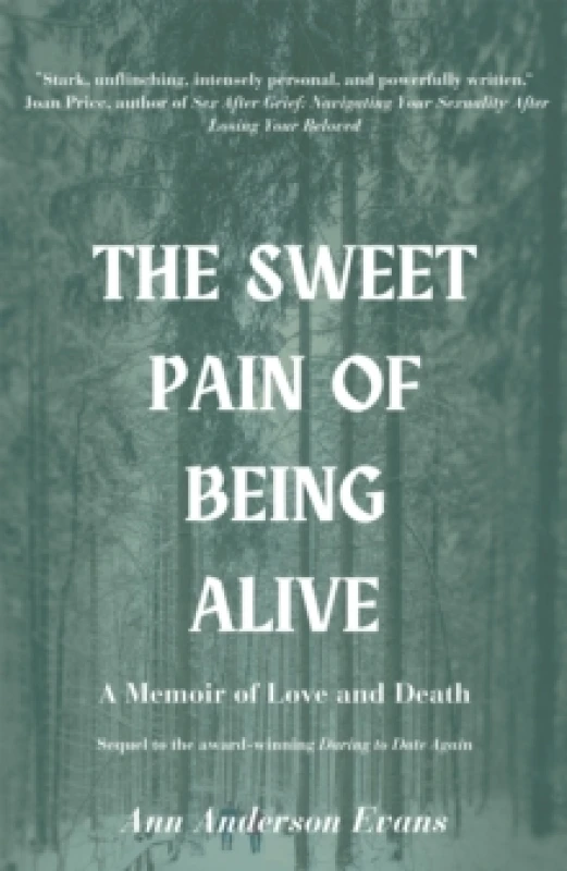 Image of The Sweet Pain of Being Alive : A Memoir of Love and Death Paperback / softback