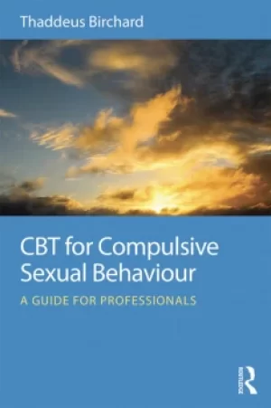 Image of CBT for Compulsive Sexual BehaviourA guide for professionals