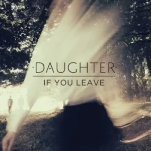 image of If You Leave by Daughter CD Album