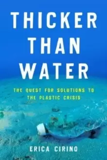 Image of Thicker Than Water : The Quest for Solutions to the Plastic Crisis