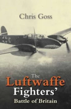 Image of The Luftwaffe Fighters Battle of Britain by Chris Goss Paperback