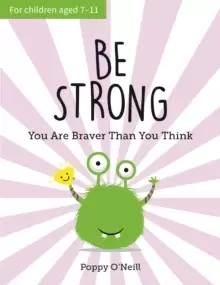 Image of Be Strong : You Are Braver Than You Think: A Child's Guide to Boosting Self-Confidence
