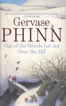 Image of Out of the Woods but Not Over the Hill by Gervase Phinn Hardback