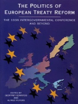 Image of The Politics of European Treaty Reform by Geoffrey Edwards and Alfred Pijpers Paperback