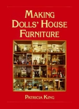 Image of Making Dolls House Furniture by Patricia King and Patricia King and Guild of Master Craftsmen Paperback