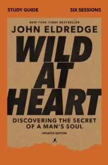 Image of Wild at Heart Study Guide, Updated Edition : Discovering the Secret of a Mans Soul