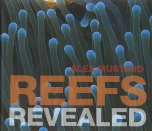 Image of Reefs Revealed by Alex Mustard Hardback