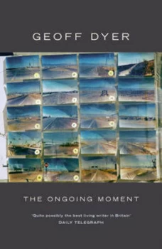 Image of The Ongoing Moment by Geoff Dyer Hardback
