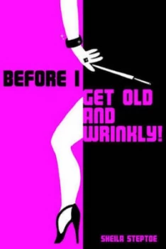 Image of Before I Get Old and Wrinkly by Sheila Steptoe Book